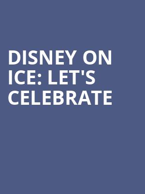 Disney On Ice Lets Celebrate, UBS Arena, New York