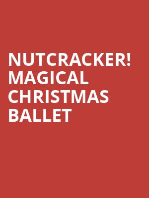 Nutcracker Magical Christmas Ballet, Palace Theater, New York