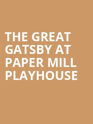 The Great Gatsby at Paper Mill Playhouse Poster