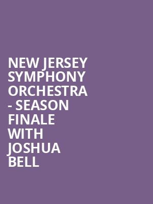 New Jersey Symphony Orchestra - Season Finale with Joshua Bell Poster