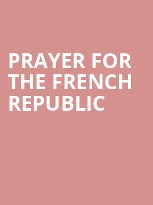 Prayer For The French Republic, Samuel J Friedman Theatre, New York