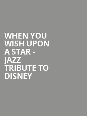 When You Wish Upon a Star Jazz Tribute to Disney, Victoria Theater, New York