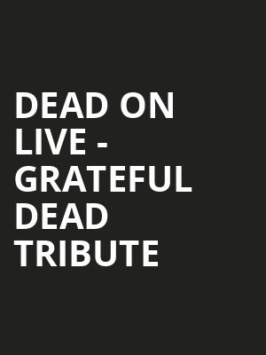 Dead On Live - Grateful Dead Tribute Poster