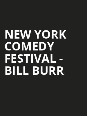 New York Comedy Festival - Bill Burr Poster