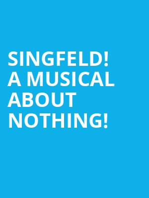 Singfeld! A Musical About Nothing! Poster