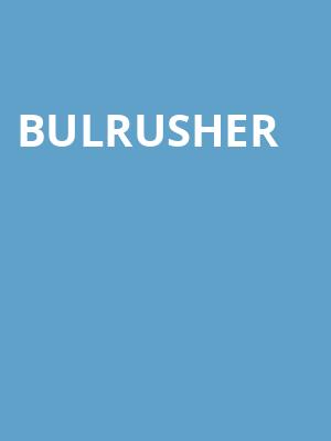 Bulrusher Poster