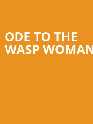 Ode to the Wasp Woman Poster