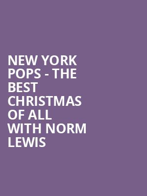 New York Pops - The Best Christmas of All with Norm Lewis Poster