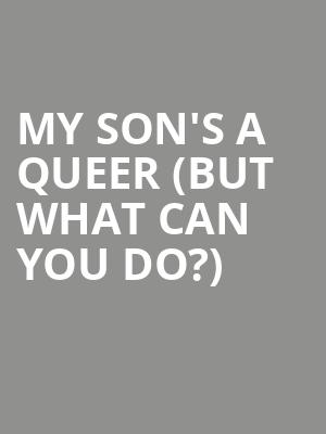 My Son's A Queer (But What Can You Do?) Poster