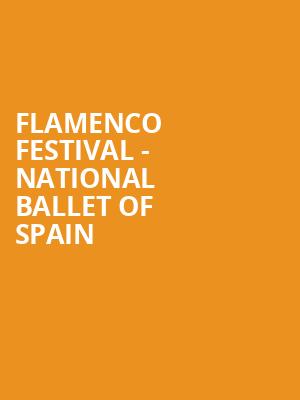 Flamenco Festival - National Ballet of Spain Poster