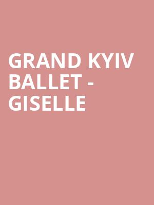 Grand Kyiv Ballet - Giselle Poster