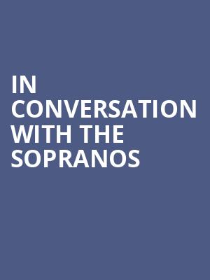 In Conversation with The Sopranos, Wellmont Theatre, New York
