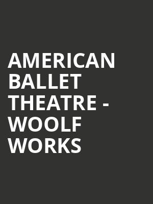 American Ballet Theatre - Woolf Works Poster