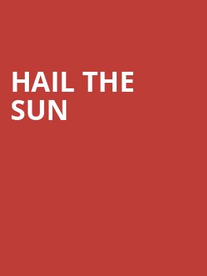 Hail The Sun Poster