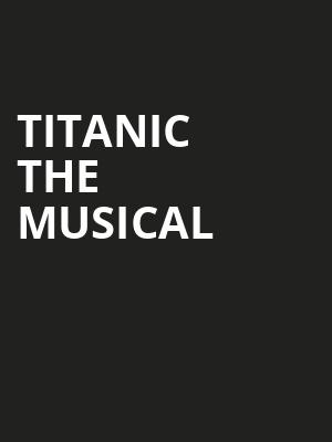 Titanic the Musical Poster