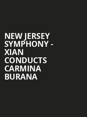 New Jersey Symphony - Xian Conducts Carmina Burana Poster