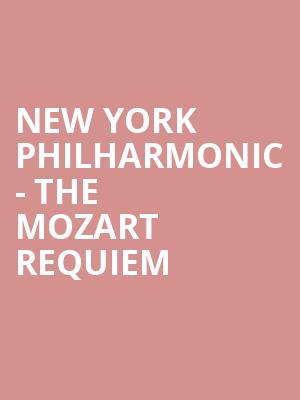 New York Philharmonic - The Mozart Requiem Poster