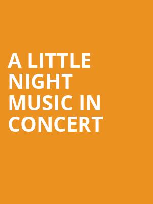 A Little Night Music In Concert, David Geffen Hall at Lincoln Center, New York