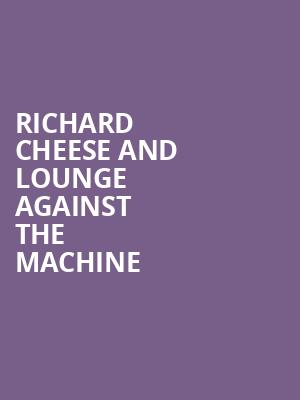 Richard Cheese And Lounge Against the Machine Poster