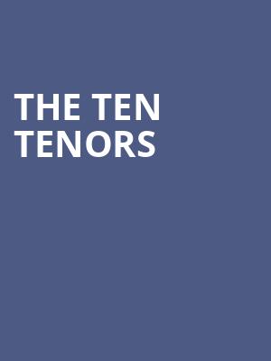 The Ten Tenors, Hackensack Meridian Health Theatre, New York