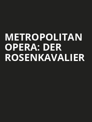 Metropolitan Opera Der Rosenkavalier, Metropolitan Opera House, New York