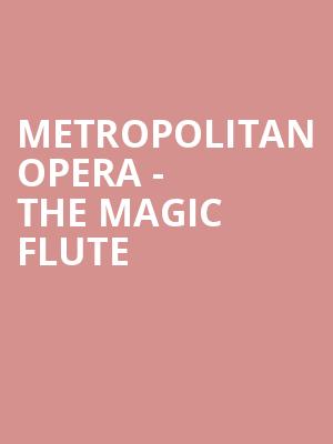 Metropolitan Opera The Magic Flute, Metropolitan Opera House, New York
