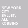 New York City Ballet All Robbins, David H Koch Theater, New York