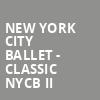 New York City Ballet Classic NYCB II, David H Koch Theater, New York