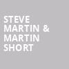 Steve Martin Martin Short, Hackensack Meridian Health Theatre, New York