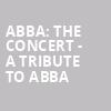 ABBA The Concert A Tribute To ABBA, Hackensack Meridian Health Theatre, New York