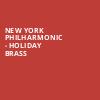 New York Philharmonic Holiday Brass, David Geffen Hall at Lincoln Center, New York