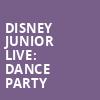 Disney Junior Live Dance Party, Hackensack Meridian Health Theatre, New York