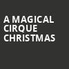 A Magical Cirque Christmas, Hackensack Meridian Health Theatre, New York