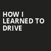How I Learned To Drive, Samuel J Friedman Theatre, New York