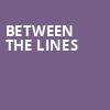 Between The Lines, Second Stage Theatre Midtown Tony Kiser Theatre, New York
