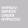 HYPROV Improv Under Hypnosis, Daryl Roth Theater, New York