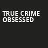 True Crime Obsessed, Town Hall Theater, New York