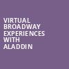 Virtual Broadway Experiences with ALADDIN, Virtual Broadway Experiences, New York