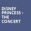 Disney Princess The Concert, Prudential Hall, New York