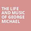 The Life and Music of George Michael, St George Theatre, New York