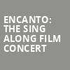 Encanto The Sing Along Film Concert, Hackensack Meridian Health Theatre, New York