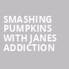 Smashing Pumpkins with Janes Addiction, UBS Arena, New York