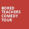 Bored Teachers Comedy Tour, Hackensack Meridian Health Theatre, New York