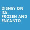 Disney On Ice Frozen and Encanto, Prudential Center, New York