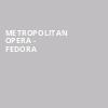 Metropolitan Opera Fedora, Metropolitan Opera House, New York